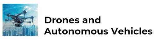 Drones and Autonomous Vehicles